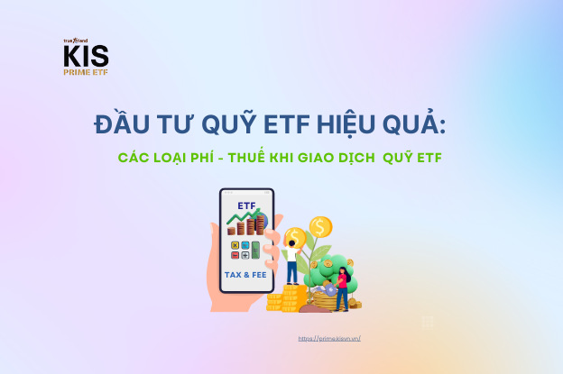 Các loại phí thuế khi giao dịch quỹ ETF tại KIS Việt Nam